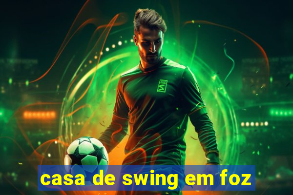 casa de swing em foz